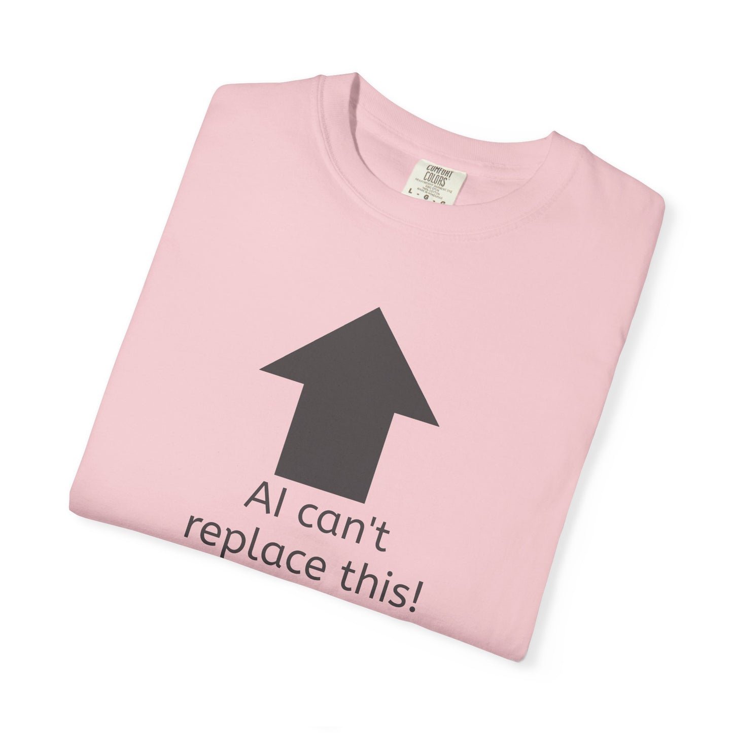 AI can't replace this! Unisex Garment-Dyed Short Sleeve T-shirt