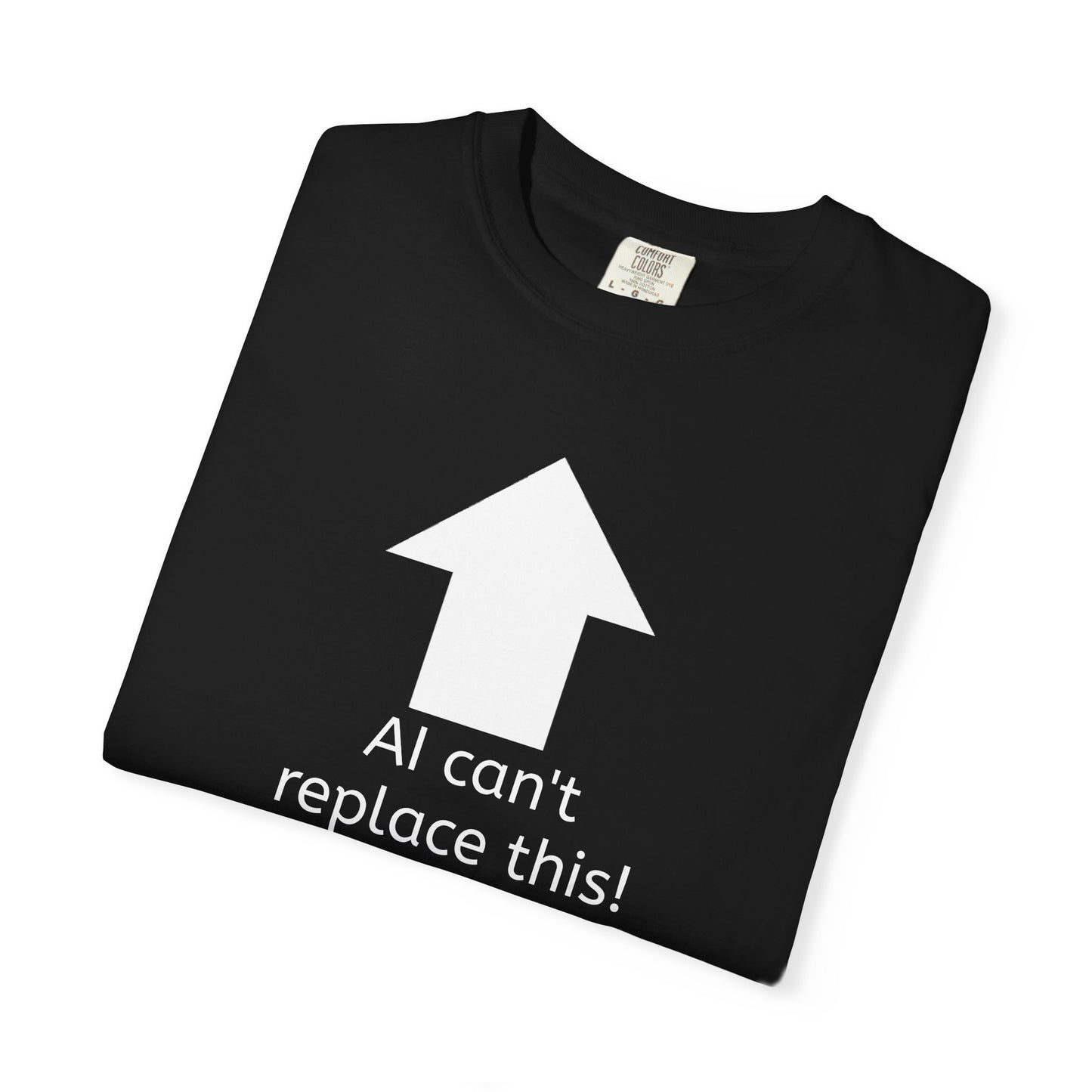 AI can't replace this! Unisex Garment-Dyed Short Sleeve T-shirt