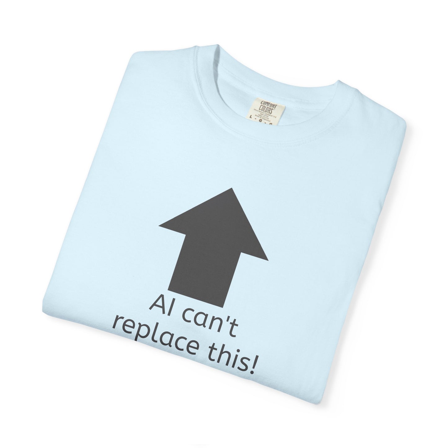 AI can't replace this! Unisex Garment-Dyed Short Sleeve T-shirt