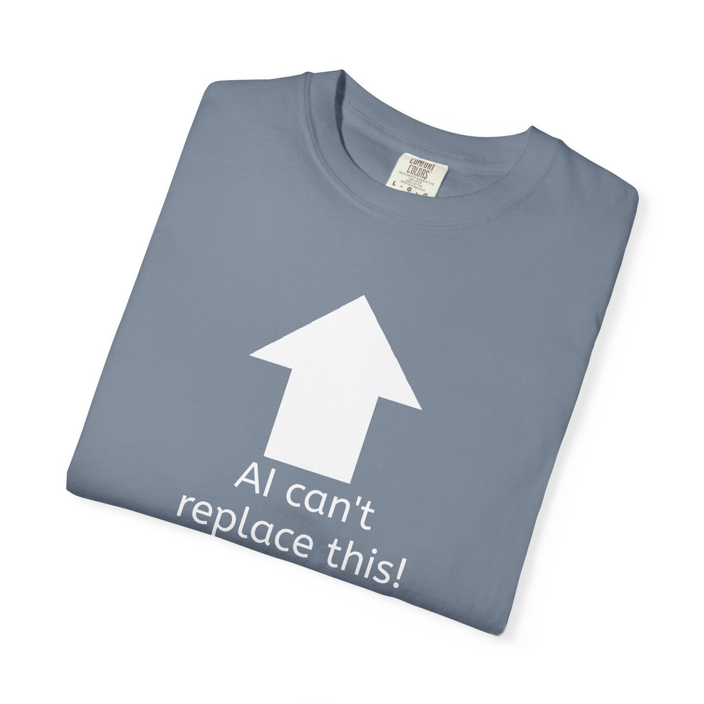 AI can't replace this! Unisex Garment-Dyed Short Sleeve T-shirt
