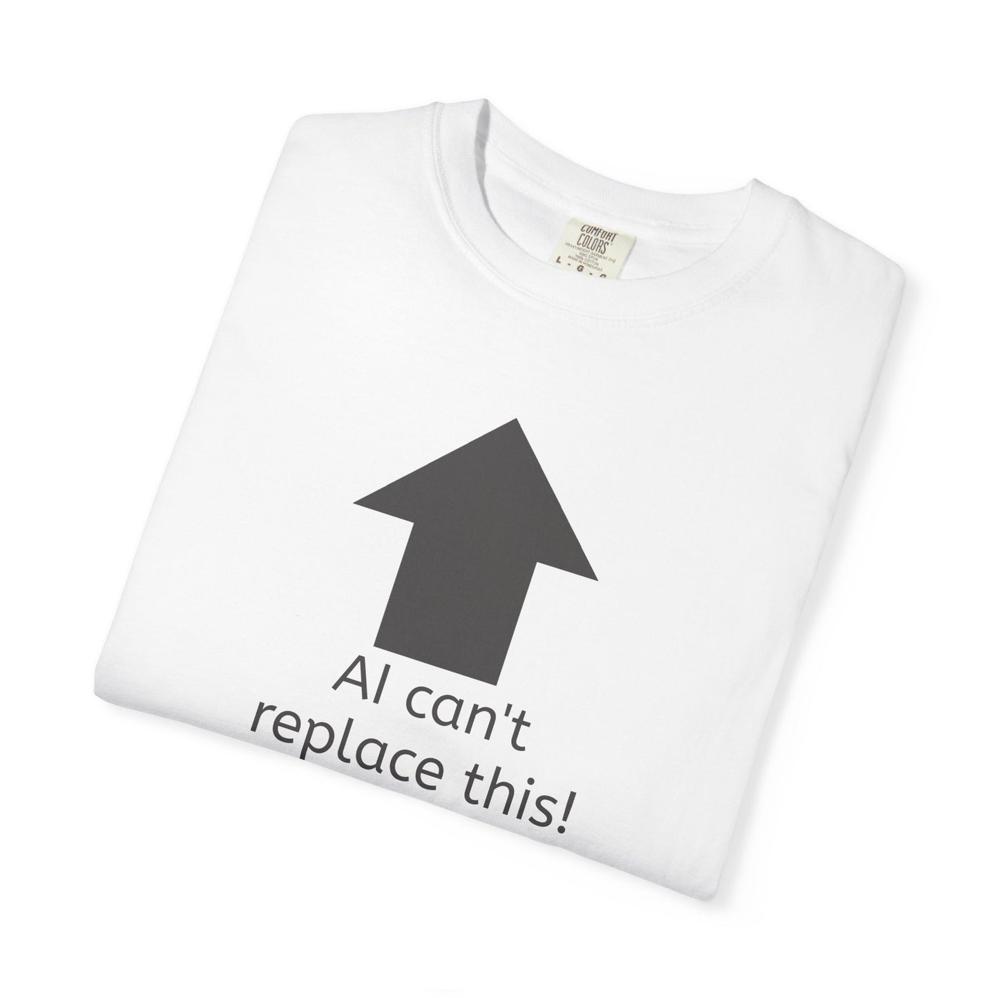 AI can't replace this! Unisex Garment-Dyed Short Sleeve T-shirt