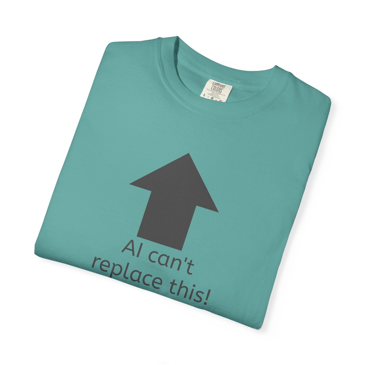 AI can't replace this! Unisex Garment-Dyed Short Sleeve T-shirt