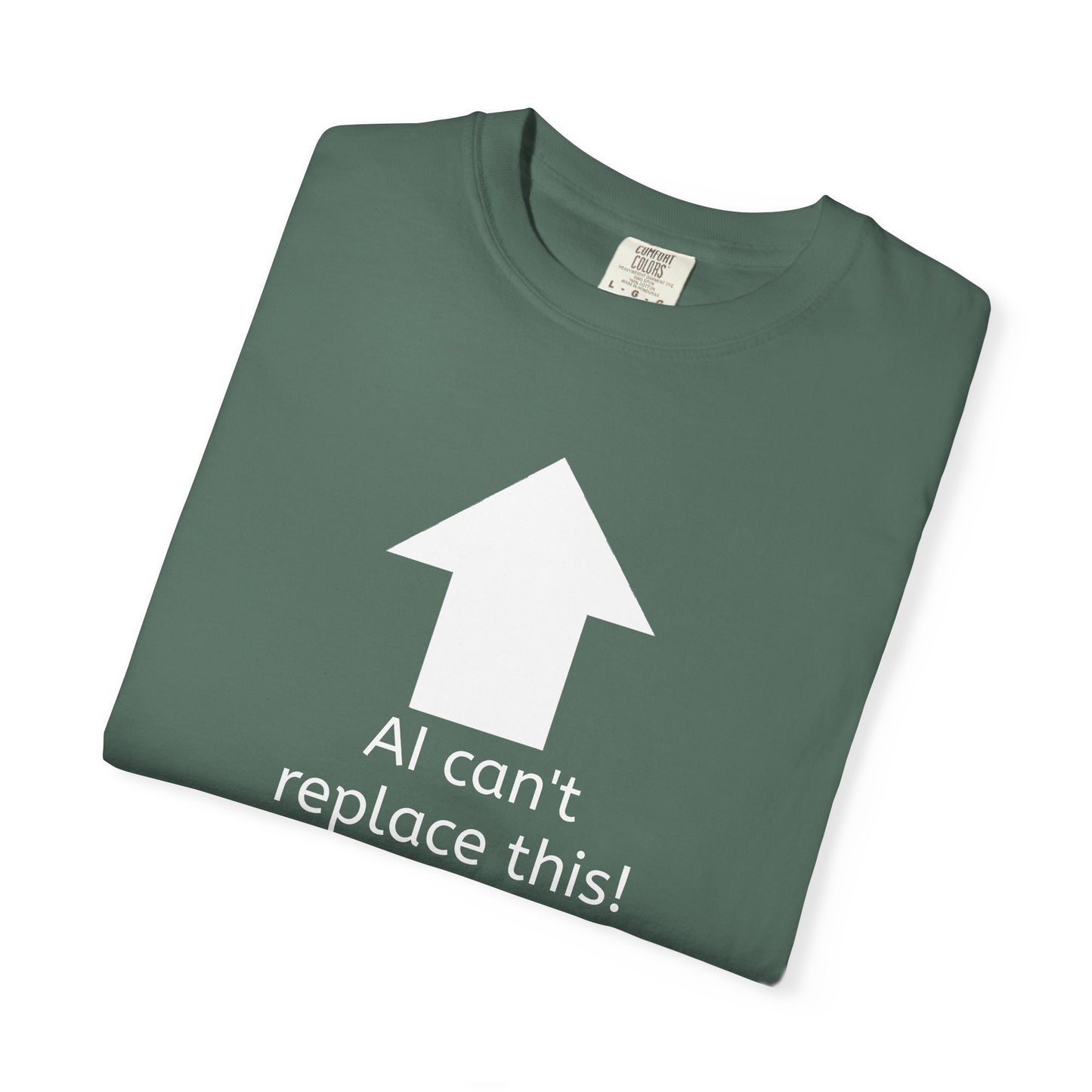 AI can't replace this! Unisex Garment-Dyed Short Sleeve T-shirt